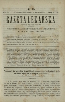 Gazeta Lekarska : pismo tygodniowe poświęcone wszystkim gałęziom umiejętności lekarskich, farmacyi i weterynaryi 1875 R. 9 T. 18 nr 15
