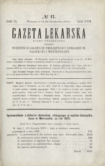 Gazeta Lekarska : pismo tygodniowe poświęcone wszystkim gałęziom umiejętności lekarskich, farmacyi i weterynaryi 1874 R. 9 T. 17 nr 17