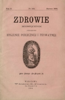 Zdrowie : miesięcznik poświęcony hygjenie publicznej i prywatnej 1894 T. 10 nr 102