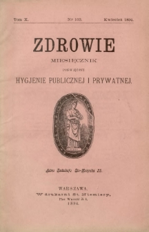 Zdrowie : miesięcznik poświęcony hygjenie publicznej i prywatnej 1894 T. 10 nr 103