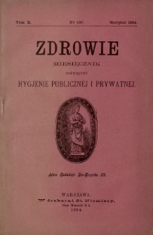 Zdrowie : miesięcznik poświęcony hygjenie publicznej i prywatnej 1894 T. 10 nr 107