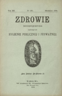 Zdrowie : miesięcznik poświęcony hygjenie publicznej i prywatnej 1896 T. 12 nr 135