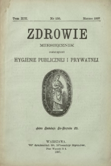 Zdrowie : miesięcznik poświęcony hygjenie publicznej i prywatnej 1897 T. 13 nr 138