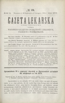 Gazeta Lekarska : pismo tygodniowe poświęcone wszystkim gałęziom umiejętności lekarskich, farmacyi i weterynaryi 1874 R. 9 T. 17 nr 19