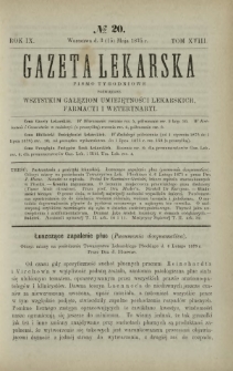 Gazeta Lekarska : pismo tygodniowe poświęcone wszystkim gałęziom umiejętności lekarskich, farmacyi i weterynaryi 1875 R. 9 T. 18 nr 20