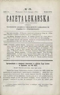 Gazeta Lekarska : pismo tygodniowe poświęcone wszystkim gałęziom umiejętności lekarskich, farmacyi i weterynaryi 1874 R. 9 T. 17 nr 21