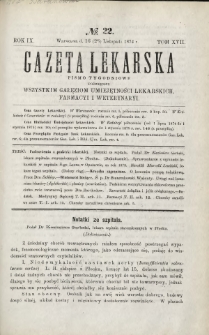 Gazeta Lekarska : pismo tygodniowe poświęcone wszystkim gałęziom umiejętności lekarskich, farmacyi i weterynaryi 1874 R. 9 T. 17 nr 22