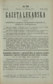 Gazeta Lekarska : pismo tygodniowe poświęcone wszystkim gałęziom umiejętności lekarskich, farmacyi i weterynaryi 1875 R. 9 T. 18 nr 22