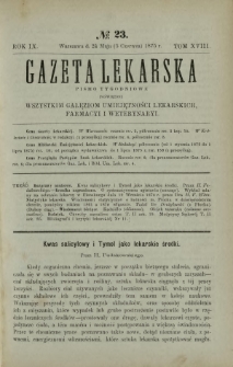 Gazeta Lekarska : pismo tygodniowe poświęcone wszystkim gałęziom umiejętności lekarskich, farmacyi i weterynaryi 1875 R. 9 T. 18 nr 23