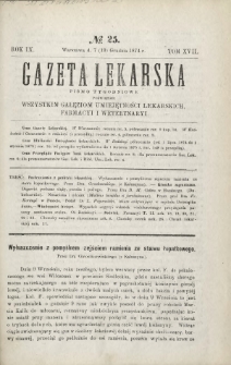 Gazeta Lekarska : pismo tygodniowe poświęcone wszystkim gałęziom umiejętności lekarskich, farmacyi i weterynaryi 1874 R. 9 T. 17 nr 25