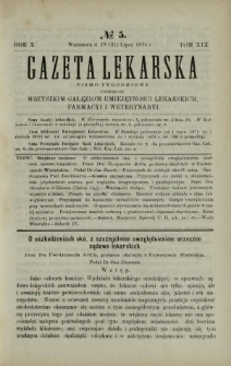 Gazeta Lekarska : pismo tygodniowe poświęcone wszystkim gałęziom umiejętności lekarskich, farmacyi i weterynaryi 1875 R. 10 T. 19 nr 5