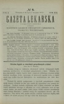 Gazeta Lekarska : pismo tygodniowe poświęcone wszystkim gałęziom umiejętności lekarskich, farmacyi i weterynaryi 1875 R. 10 T. 19 nr 6