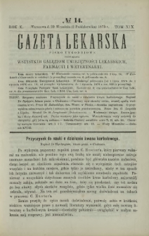 Gazeta Lekarska : pismo tygodniowe poświęcone wszystkim gałęziom umiejętności lekarskich, farmacyi i weterynaryi 1875 R. 10 T. 19 nr 14