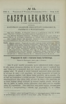 Gazeta Lekarska : pismo tygodniowe poświęcone wszystkim gałęziom umiejętności lekarskich, farmacyi i weterynaryi 1875 R. 10 T. 19 nr 15