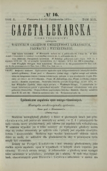 Gazeta Lekarska : pismo tygodniowe poświęcone wszystkim gałęziom umiejętności lekarskich, farmacyi i weterynaryi 1875 R. 10 T. 19 nr 16