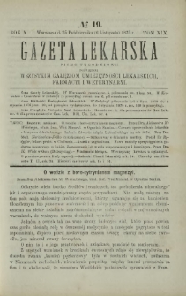 Gazeta Lekarska : pismo tygodniowe poświęcone wszystkim gałęziom umiejętności lekarskich, farmacyi i weterynaryi 1875 R. 10 T. 19 nr 19