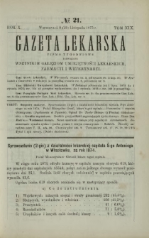 Gazeta Lekarska : pismo tygodniowe poświęcone wszystkim gałęziom umiejętności lekarskich, farmacyi i weterynaryi 1875 R. 10 T. 19 nr 21