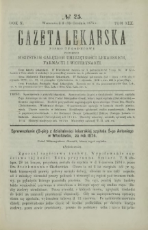 Gazeta Lekarska : pismo tygodniowe poświęcone wszystkim gałęziom umiejętności lekarskich, farmacyi i weterynaryi 1875 R. 10 T. 19 nr 25