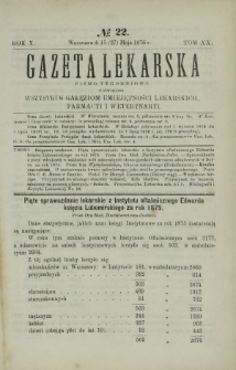 Gazeta Lekarska : pismo tygodniowe poświęcone wszystkim gałęziom umiejętności lekarskich, farmacyi i weterynaryi 1876 R. 10 T. 20 nr 22