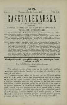 Gazeta Lekarska : pismo tygodniowe poświęcone wszystkim gałęziom umiejętności lekarskich, farmacyi i weterynaryi 1876 R. 10 T. 20 nr 26