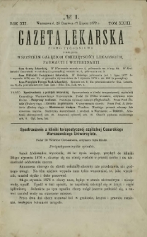 Gazeta Lekarska : pismo tygodniowe poświęcone wszystkim gałęziom umiejętności lekarskich, farmacyi i weterynaryi 1877 R. 12 T. 23 nr 1