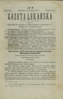 Gazeta Lekarska : pismo tygodniowe poświęcone wszystkim gałęziom umiejętności lekarskich, farmacyi i weterynaryi 1877 R. 12 T. 23 nr 2