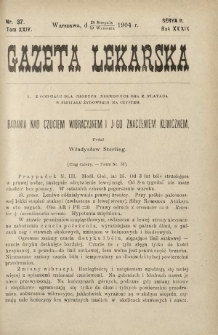 Gazeta Lekarska : pismo tygodniowe poświęcone wszystkim gałęziom umiejętności lekarskich 1904 Ser. II R. 39 T. 24 nr 37