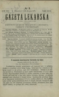 Gazeta Lekarska : pismo tygodniowe poświęcone wszystkim gałęziom umiejętności lekarskich, farmacyi i weterynaryi 1877 R. 12 T. 23 nr 7
