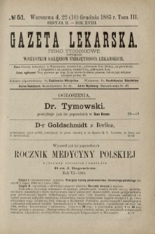 Gazeta Lekarska : pismo tygodniowe poświęcone wszystkim gałęziom umiejętności lekarskich 1883 Ser. II R. 18 T. 3 nr 51