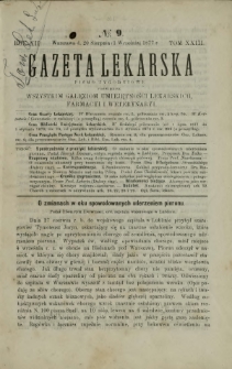 Gazeta Lekarska : pismo tygodniowe poświęcone wszystkim gałęziom umiejętności lekarskich, farmacyi i weterynaryi 1877 R. 12 T. 23 nr 9