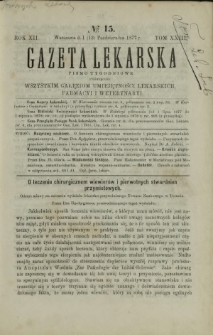 Gazeta Lekarska : pismo tygodniowe poświęcone wszystkim gałęziom umiejętności lekarskich, farmacyi i weterynaryi 1877 R. 12 T. 23 nr 15