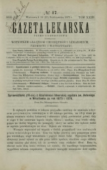 Gazeta Lekarska : pismo tygodniowe poświęcone wszystkim gałęziom umiejętności lekarskich, farmacyi i weterynaryi 1877 R. 12 T. 23 nr 17