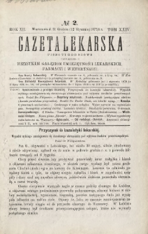 Gazeta Lekarska : pismo tygodniowe poświęcone wszystkim gałęziom umiejętności lekarskich, farmacyi i weterynaryi 1878 R. 12 T. 24 nr 2