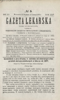 Gazeta Lekarska : pismo tygodniowe poświęcone wszystkim gałęziom umiejętności lekarskich, farmacyi i weterynaryi 1878 R. 12 T. 24 nr 5