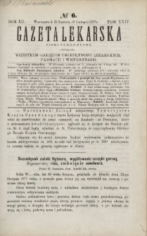 Gazeta Lekarska : pismo tygodniowe poświęcone wszystkim gałęziom umiejętności lekarskich, farmacyi i weterynaryi 1878 R. 12 T. 24 nr 6