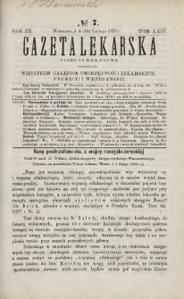 Gazeta Lekarska : pismo tygodniowe poświęcone wszystkim gałęziom umiejętności lekarskich, farmacyi i weterynaryi 1878 R. 12 T. 24 nr 7