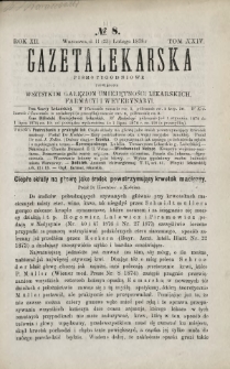 Gazeta Lekarska : pismo tygodniowe poświęcone wszystkim gałęziom umiejętności lekarskich, farmacyi i weterynaryi 1878 R. 12 T. 24 nr 8