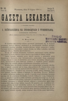 Gazeta Lekarska : pismo tygodniowe poświęcone wszystkim gałęziom umiejętności lekarskich 1891 Ser. II R. 26 T. 11 nr 30