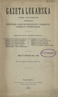 Gazeta Lekarska : pismo tygodniowe poświęcone wszystkim gałęziom umiejętności lekarskich, farmacyi i weterynaryi 1872 ; spis treści rocznika VI tomu 12