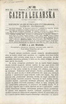 Gazeta Lekarska : pismo tygodniowe poświęcone wszystkim gałęziom umiejętności lekarskich, farmacyi i weterynaryi 1878 R. 12 T. 24 nr 12