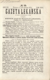 Gazeta Lekarska : pismo tygodniowe poświęcone wszystkim gałęziom umiejętności lekarskich, farmacyi i weterynaryi 1878 R. 12 T. 24 nr 15