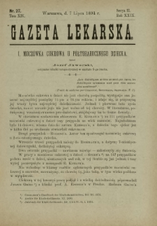 Gazeta Lekarska : pismo tygodniowe poświęcone wszystkim gałęziom umiejętności lekarskich 1894 Ser. II R. 29 T. 14 nr 27