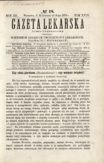 Gazeta Lekarska : pismo tygodniowe poświęcone wszystkim gałęziom umiejętności lekarskich, farmacyi i weterynaryi 1878 R. 12 T. 24 nr 18