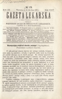 Gazeta Lekarska : pismo tygodniowe poświęcone wszystkim gałęziom umiejętności lekarskich, farmacyi i weterynaryi 1878 R. 12 T. 24 nr 21