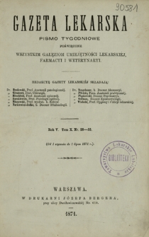 Gazeta Lekarska : pismo tygodniowe poświęcone wszystkim gałęziom umiejętności lekarskiej, farmacyi i weterynaryi 1871 ; spis treści rocznika V tomu 10