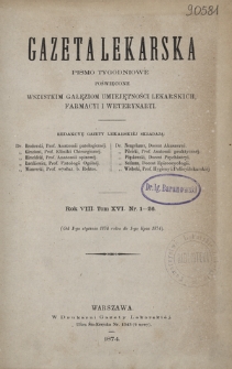 Gazeta Lekarska : pismo tygodniowe poświęcone wszystkim gałęziom umiejętności lekarskich, farmacyi i weterynaryi 1874 ; spis treści rocznika VIII tomu 16