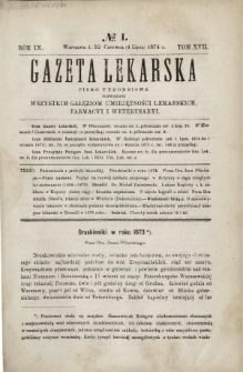 Gazeta Lekarska : pismo tygodniowe poświęcone wszystkim gałęziom umiejętności lekarskich, farmacyi i weterynaryi 1874 R. 9 T. 17 nr 1