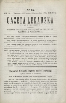 Gazeta Lekarska : pismo tygodniowe poświęcone wszystkim gałęziom umiejętności lekarskich, farmacyi i weterynaryi 1874 R. 9 T. 17 nr 15