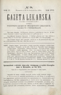Gazeta Lekarska : pismo tygodniowe poświęcone wszystkim gałęziom umiejętności lekarskich, farmacyi i weterynaryi 1874 R. 9 T. 17 nr 18