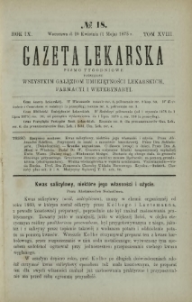 Gazeta Lekarska : pismo tygodniowe poświęcone wszystkim gałęziom umiejętności lekarskich, farmacyi i weterynaryi 1875 R. 9 T. 18 nr 18